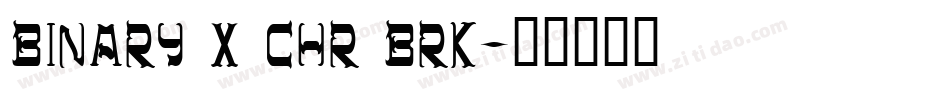 Binary X CHR BRK字体转换